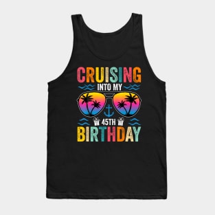 Cruising Into My 45th Birthday Family Cruise 45 Birthday Tank Top